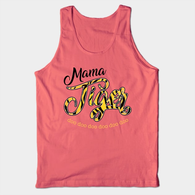 Mama Tiger - Doo doo doo Tank Top by MandaTshirt